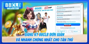 Đăng Ký 88CLB Đơn Giản Và Nhanh Chóng Nhất Cho Tân Thủ