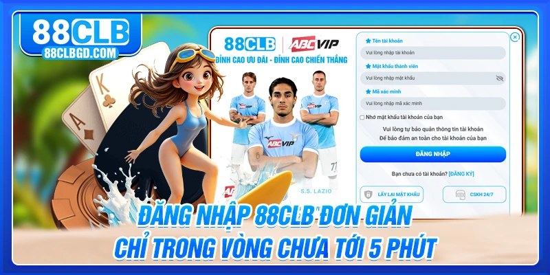 Đăng Nhập 88CLB Đơn Giản Chỉ Trong Vòng Chưa Tới 5 Phút