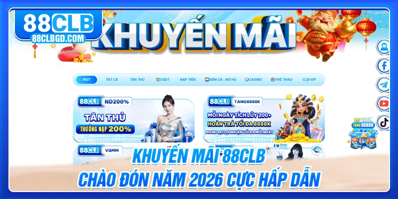 Khuyến Mãi 88CLB Chào Đón Năm 2025 Cực Hấp Dẫn