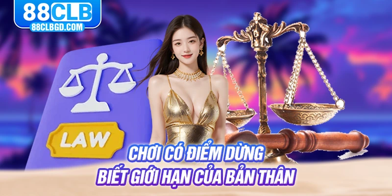 Chơi có điểm dừng, biết giới hạn của bản thân