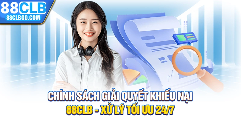 Chính Sách Giải Quyết Khiếu Nại 88CLB - Xử Lý Tối Ưu 24/7