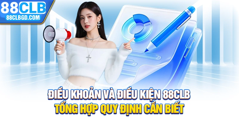 Điều Khoản Và Điều Kiện 88CLB - Tổng Hợp Quy Định Cần Biết