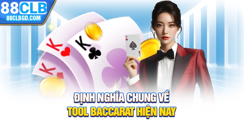 Định nghĩa chung về tool baccarat hiện nay
