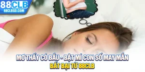 Mơ Thấy Có Bầu - Bật Mí Con Số May Mắn Bất Bại Từ 88CLB