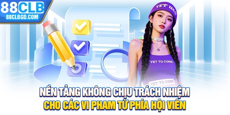 Nền tảng không chịu trách nhiệm cho các vi phạm từ phía hội viên