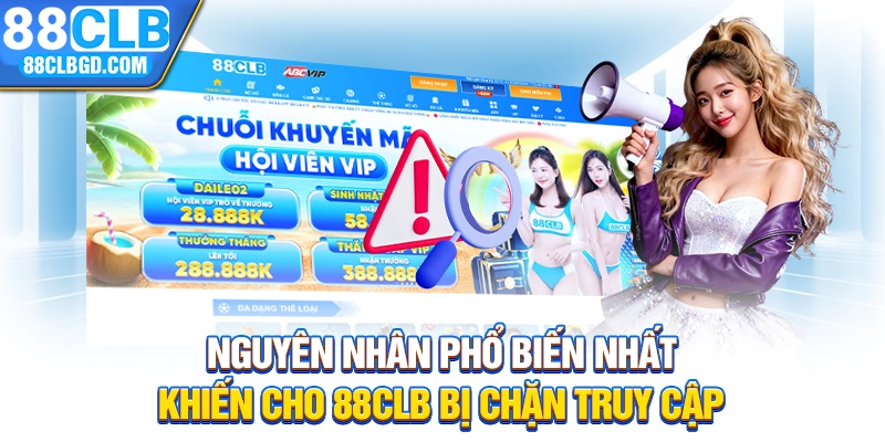 Nguyên nhân phổ biến nhất khiến cho 88CLB bị chặn truy cập