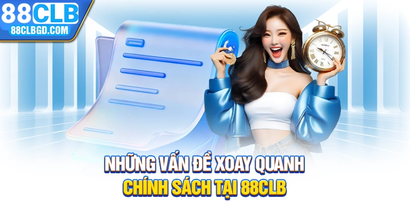Những vấn đề xoay quanh chính sách tại 88CLB