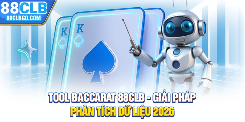 Tool Baccarat 88CLB - Giải Pháp Phân Tích Dữ Liệu 2026
